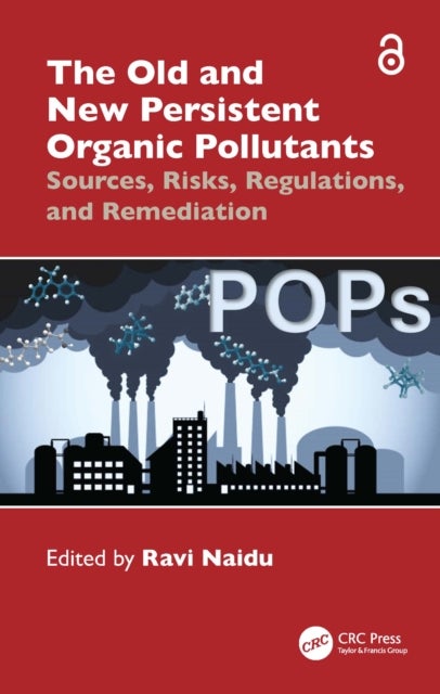 The Old and New Persistent Organic Pollutants - Sources, Risks, Regulations, and Remediation
