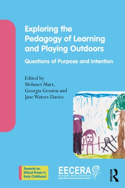 Exploring the Pedagogy of Learning and Playing Outdoors - Questions of Purpose and Intention