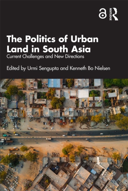 The Politics of Urban Land in South Asia