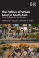 The Politics of Urban Land in South Asia
