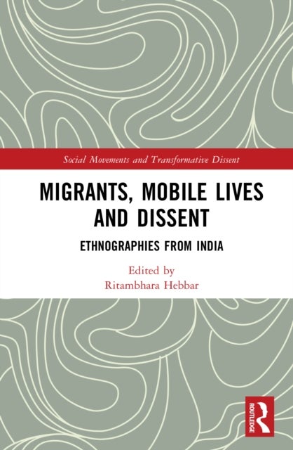 Migrants, Mobile Lives and Dissent