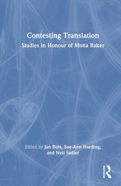 Contesting Translation - Studies in Honour of Mona Baker