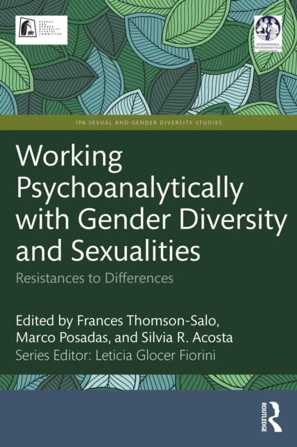 Working Psychoanalytically with Gender Diversity and Sexualities - Resistances to Differences