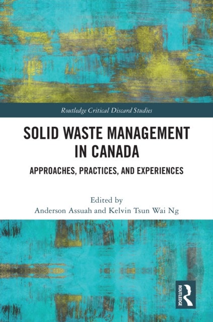 Solid Waste Management in Canada - Approaches, Practices, and Experiences