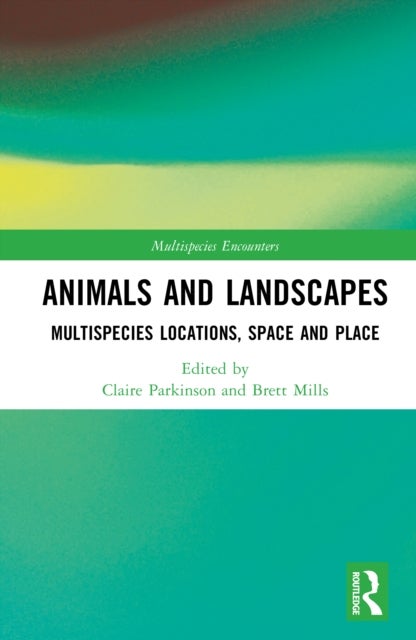 Animals and Landscapes - Multispecies Locations, Space and Place