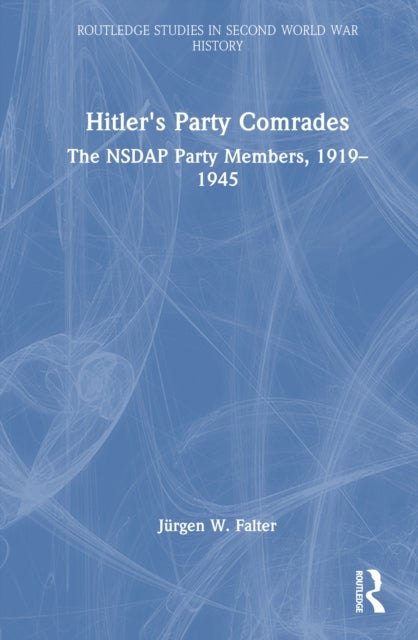 Hitler's Party Comrades - The NSDAP Party Members, 1919–1945