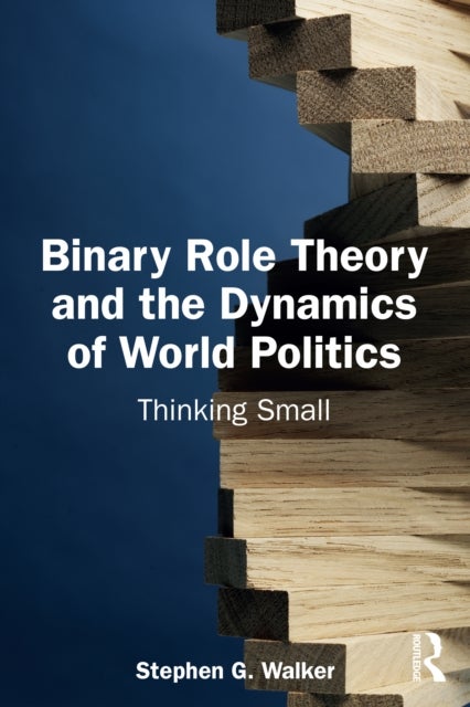 Binary Role Theory and the Dynamics of World Politics - Thinking Small