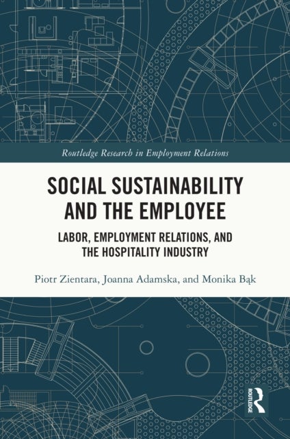Social Sustainability and the Employee - Labor, Employment Relations, and the Hospitality Industry