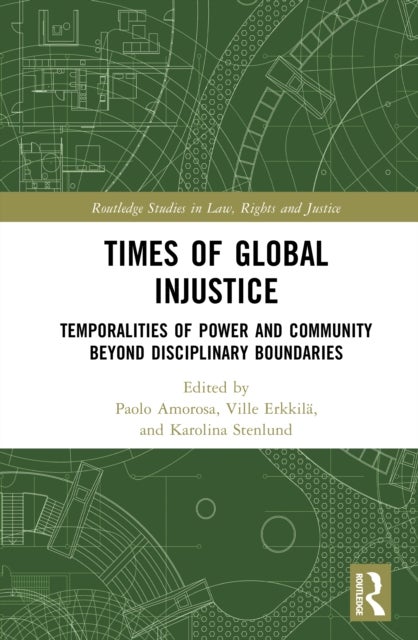 Times of Global Injustice - Temporalities of Power and Community Beyond Disciplinary Boundaries