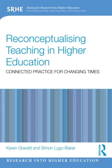 Reconceptualising Teaching in Higher Education - Connected Practice for Changing Times