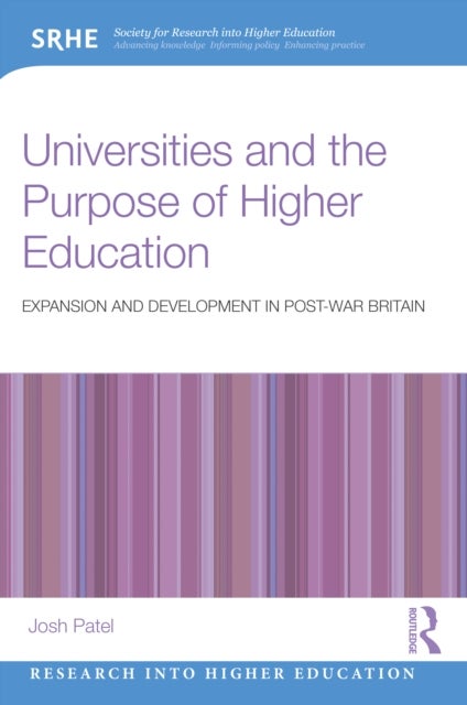 Universities and the Purpose of Higher Education - Expansion and Development in Post-War Britain