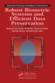 Robust Biometric Systems and Efficient Data Preservation