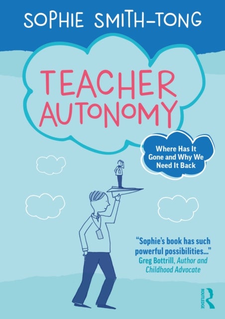 Teacher Autonomy - Where Has It Gone and Why We Need It Back