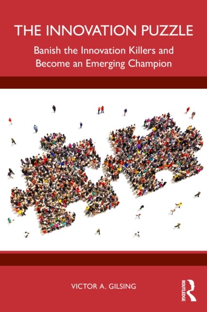 The Innovation Puzzle - Banish the Innovation Killers and Become an Emerging Champion