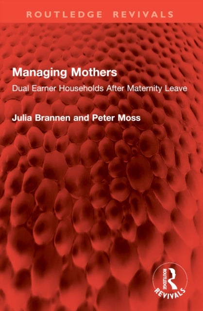 Managing Mothers - Dual Earner Households After Maternity Leave