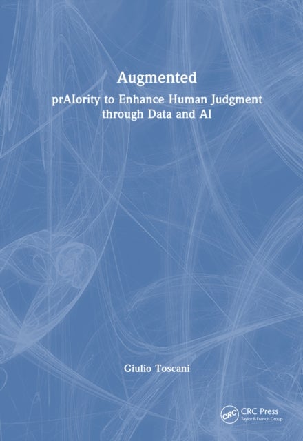 Augmented - prAIority to Enhance Human Judgment through Data and AI