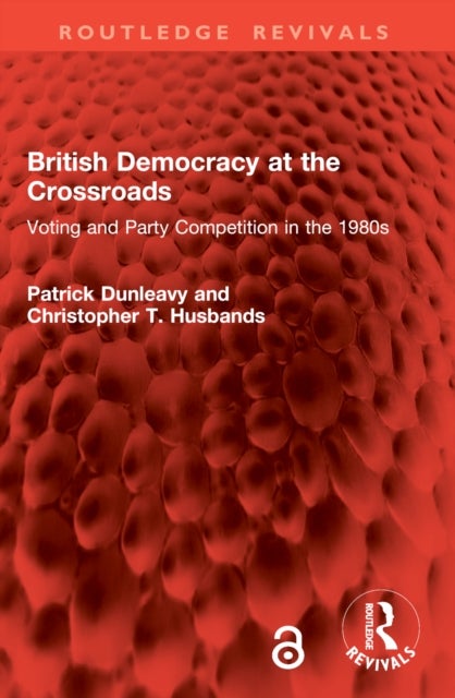 British Democracy at the Crossroads - Voting and Party Competition in the 1980s
