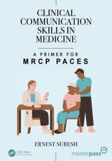 Clinical Communication Skills in Medicine - A Primer for MRCP PACES