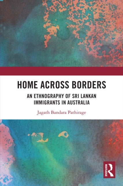 Home Across Borders - An Ethnography of Sri Lankan Immigrants in Australia