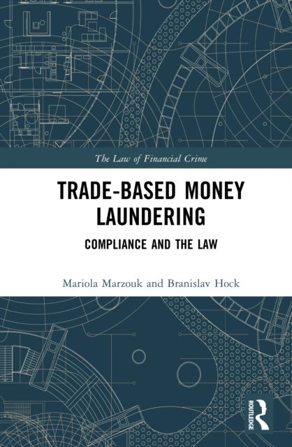 Trade-Based Money Laundering - Compliance and the Law