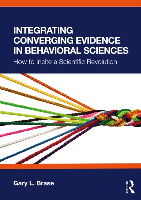 Integrating Converging Evidence in Behavioral Sciences - How to Incite a Scientific Revolution