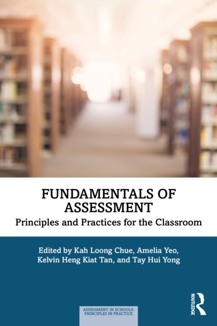 Fundamentals of Assessment - Principles and Practices for the Classroom