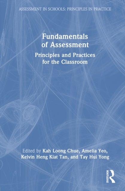 Fundamentals of Assessment - Principles and Practices for the Classroom