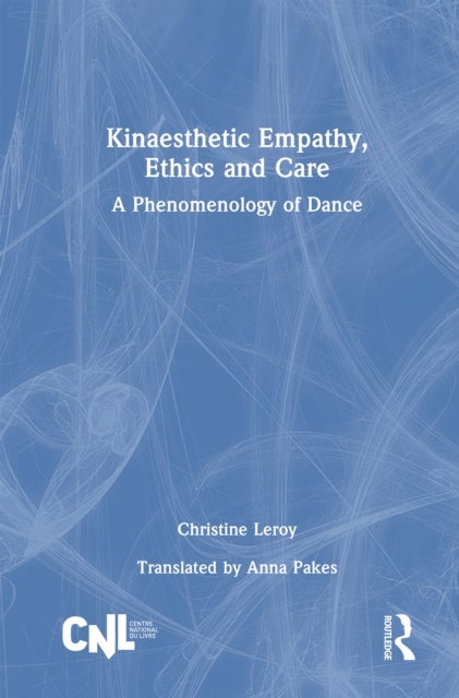 Kinaesthetic Empathy, Ethics and Care - A Phenomenology of Dance