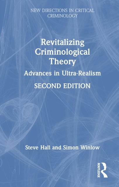 Revitalizing Criminological Theory - Advances in Ultra-Realism