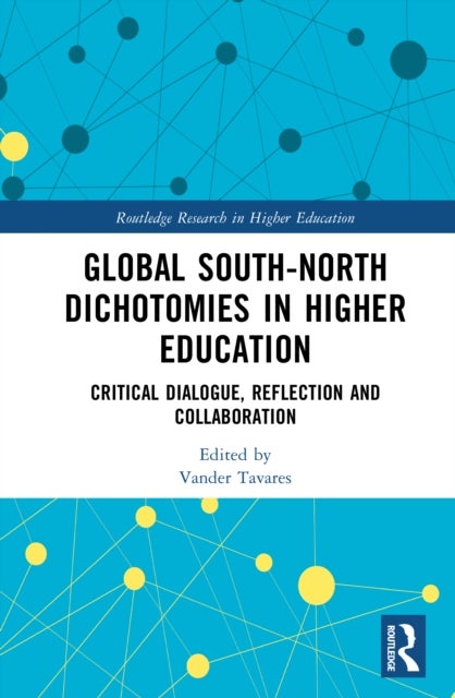 Global South-North Dichotomies in Higher Education - Critical Dialogue, Reflection and Collaboration