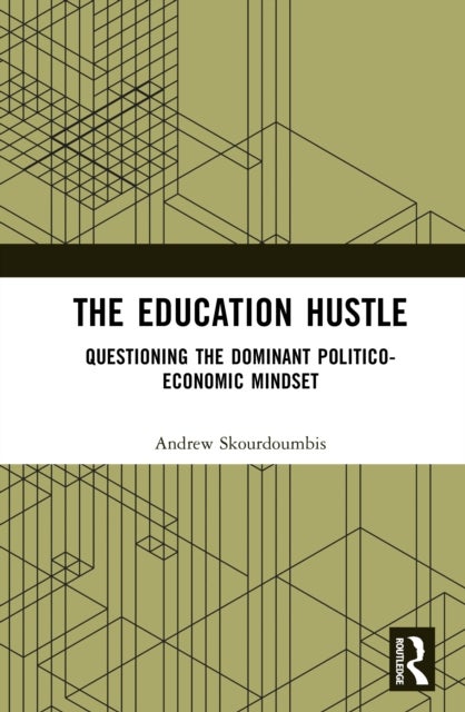 The Education Hustle - Questioning the Dominant Politico-Economic Mindset