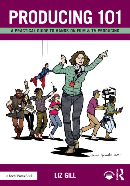 Producing 101 - A Practical Guide to Hands-On Film & TV Producing