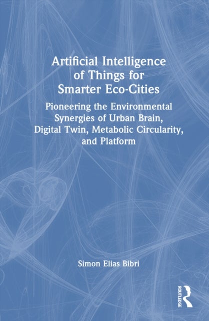 Artificial Intelligence of Things for Smarter Eco-Cities - Pioneering the Environmental Synergies of Urban Brain, Digital Twin, Metabolic Circularity, and Platform