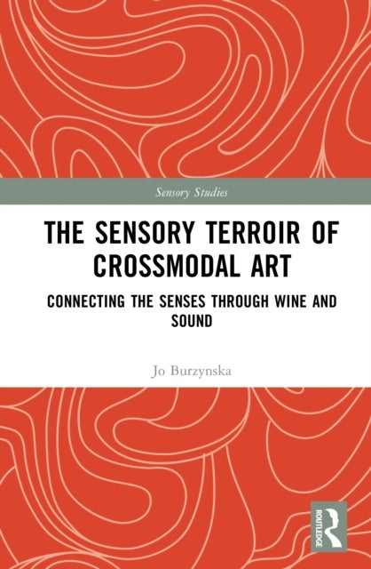 The Sensory Terroir of Crossmodal Art - Connecting the Senses through Wine and Sound
