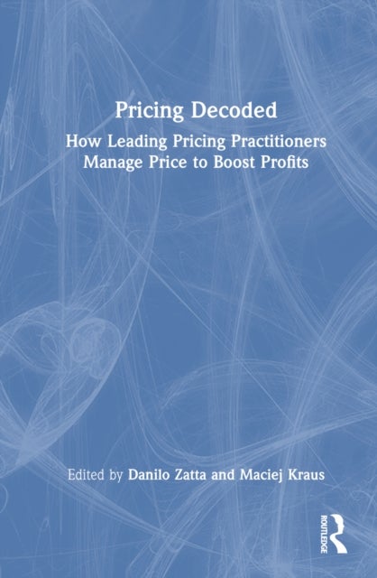 Pricing Decoded - How Leading Pricing Practitioners Manage Price to Boost Profits