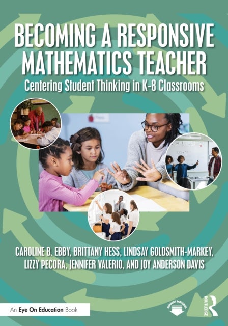 Becoming a Responsive Mathematics Teacher - Centering Student Thinking in K-8 Classrooms