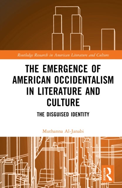 The Emergence of American Occidentalism in Literature and Culture - The Disguised Identity