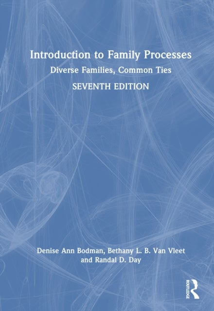 Introduction to Family Processes - Diverse Families, Common Ties