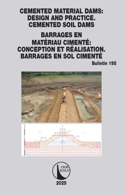 Cemented Material Dams: Design and Practice. Cemented Soil Dams / Barrages en Materiau Cimente: Conception et Realisation. Barrages en sol cimente