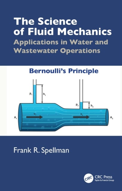 The Science of Fluid Mechanics - Applications in Water and Wastewater Operations
