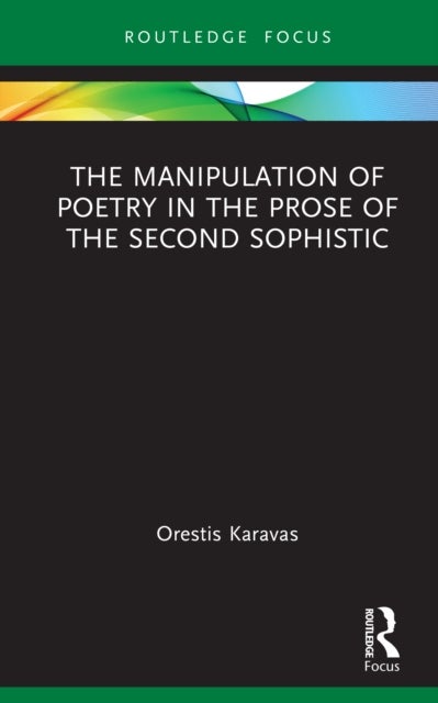 The Manipulation of Poetry in the Prose of the Second Sophistic
