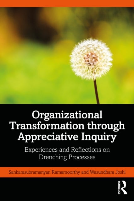 Organizational Transformation through Appreciative Inquiry - Experiences and Reflections on Drenching Processes