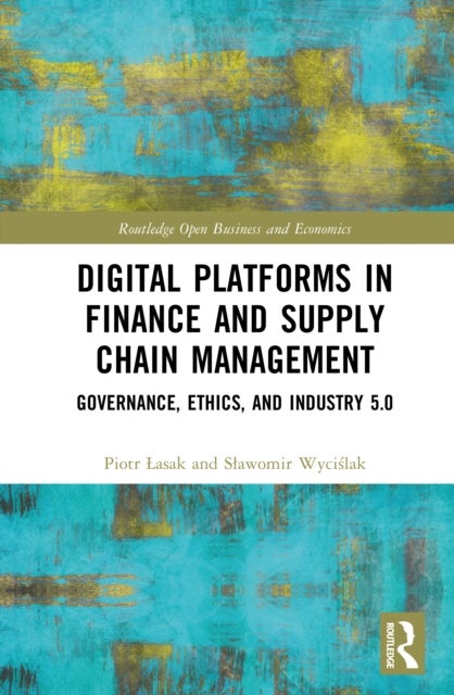 Digital Platforms in Finance and Supply Chain Management - Governance, Ethics, and Industry 5.0