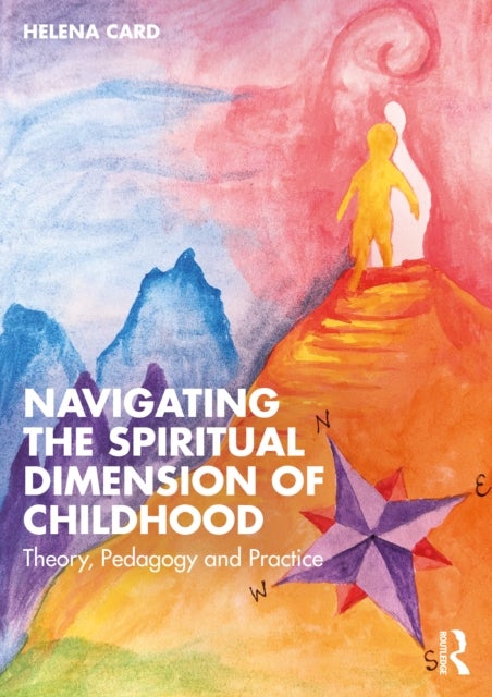 Navigating the Spiritual Dimension of Childhood - Theory, Pedagogy and Practice