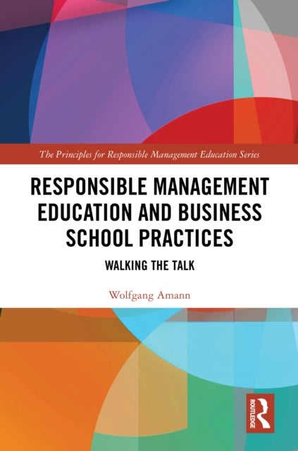Responsible Management Education and Business School Practices - Walking the Talk