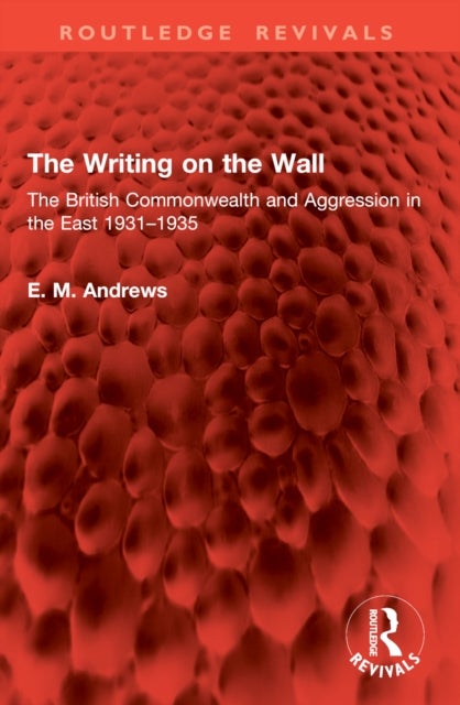 The Writing on the Wall - The British Commonwealth and Aggression in the East 1931–1935