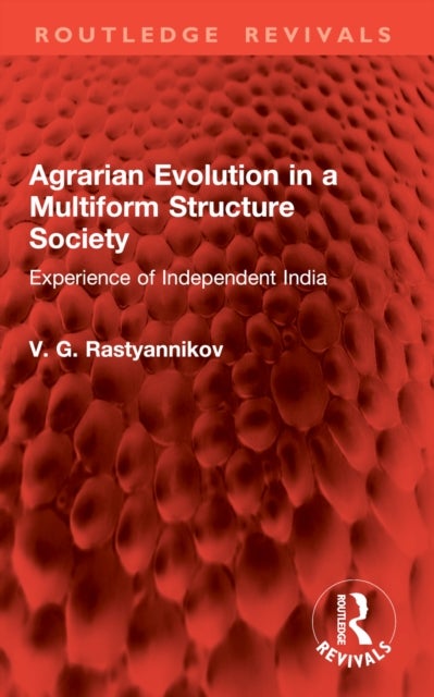 Agrarian Evolution in a Multiform Structure Society - Experience of Independent India