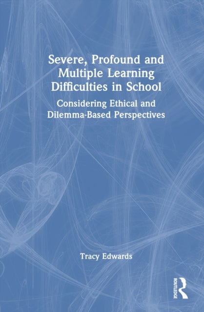 Severe, Profound and Multiple Learning Difficulties in School - Considering Ethical and Dilemma-Based Perspectives