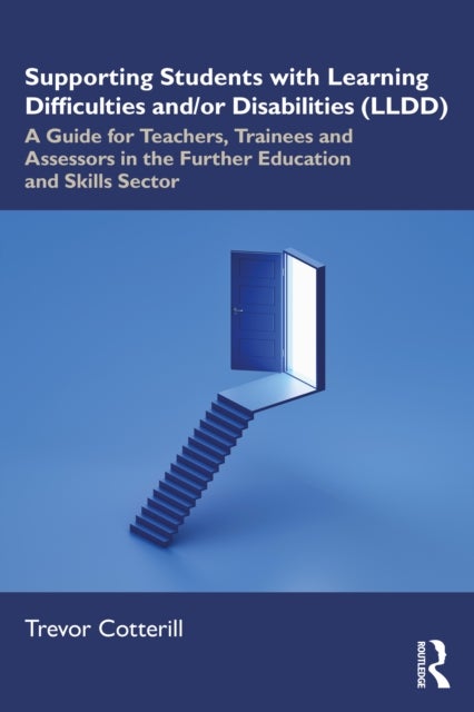 Supporting Students with Learning Difficulties and/or Disabilities (LLDD) - A Guide for Teachers, Trainees and Assessors in the Further Education and Skills Sector