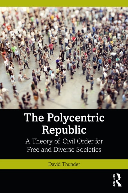 The Polycentric Republic - A Theory of Civil Order for Free and Diverse Societies